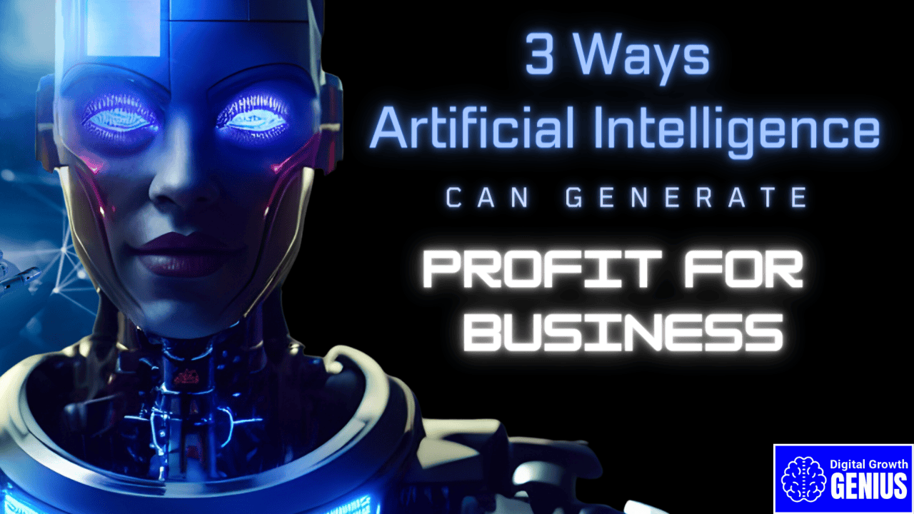 3 Ways Artificial Intelligence Generates Profit for Business