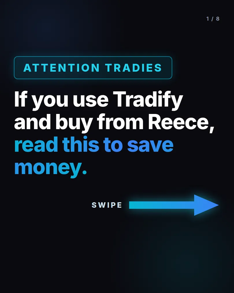 Slide 1 of 8: Attention tradies. If you use Tradify and buy from Reece, read this to save money.