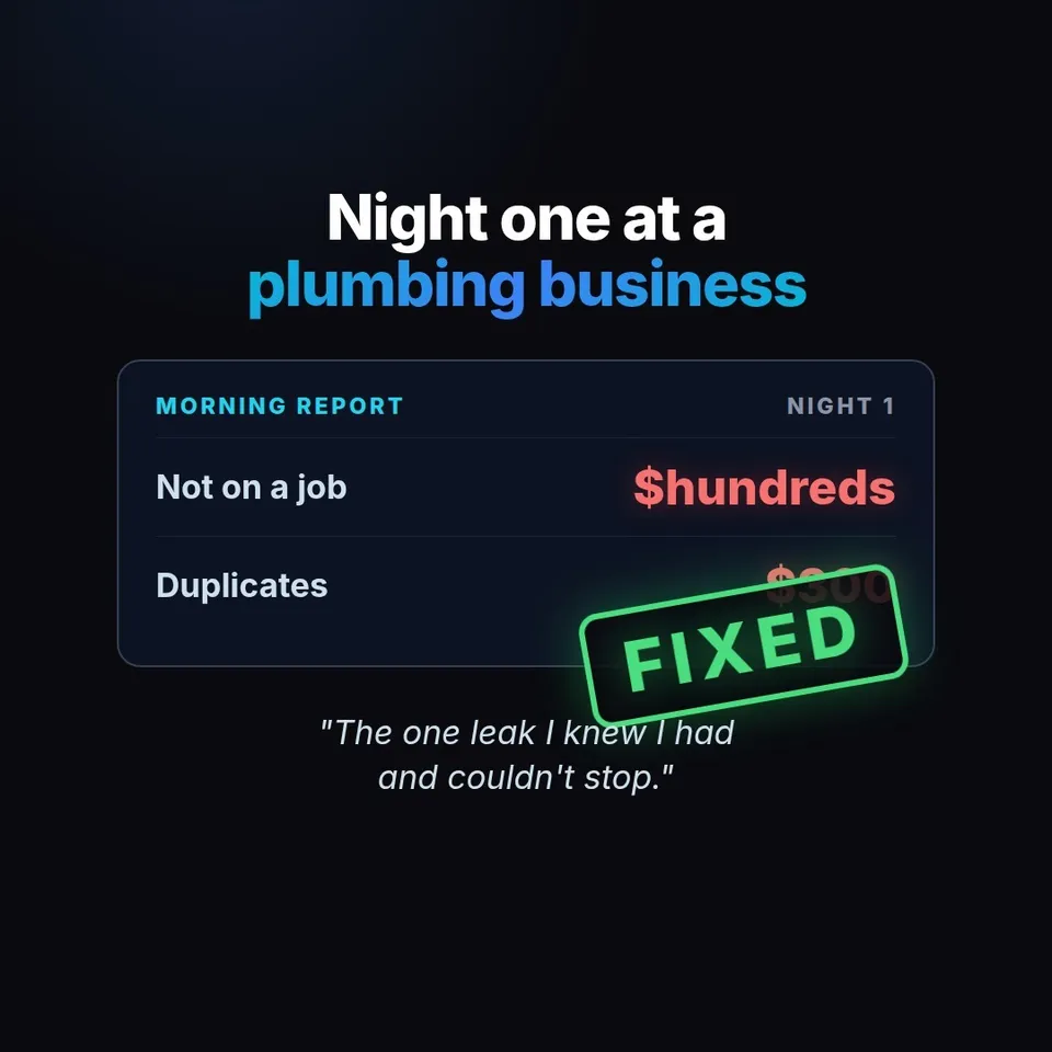 Morning report from night one at a plumbing business: hundreds of dollars of parts not on a job and $300 of duplicates, marked fixed
